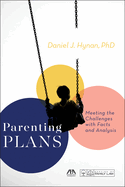 Parenting Plans: Meeting the Challenges with Facts and Analysis