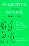 Parenting Through Divorce...: The Lasting Effects