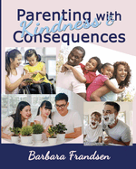 Parenting with Kindness & Consequences