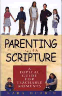 Parenting with Scripture: A Topical Guide for Teachable Moments