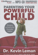 Parenting Your Powerful Child: Bringing an End to the Everyday Battles