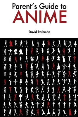 Parent's Guide to Anime - Rothman, David
