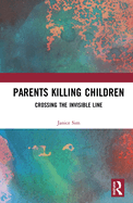Parents Killing Children: Crossing the Invisible Line