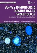 Parija's Immunologic Diagnostics in Parasitology: Principles, Techniques, and Applications