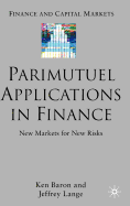 Parimutuel Applications In Finance: New Markets for New Risks