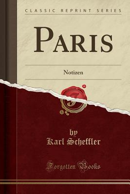 Paris: Notizen (Classic Reprint) - Scheffler, Karl