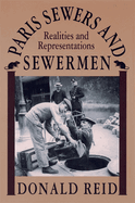 Paris Sewers and Sewermen: Realities and Representations