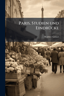 Paris, Studien und Eindr?cke
