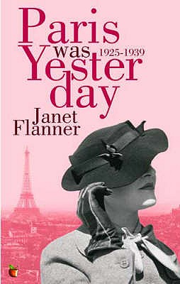 Paris Was Yesterday: 1925-1939 - Flanner, Janet