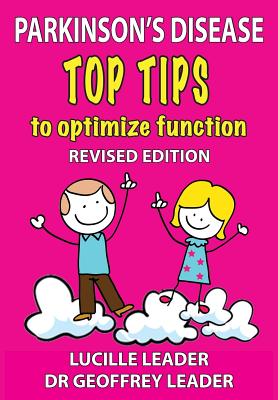Parkinson's Disease Top Tips to Optimize Function - Leader, Lucille, and Leader, Geoffrey, and North, Marion (Foreword by)