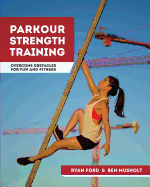 Parkour Strength Training: Overcome Obstacles for Fun and Fitness