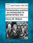 Parliamentary Practice: An Introduction to Parliamentary Law