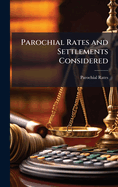 Parochial Rates and Settlements Considered