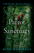 Parrot Sanctuary: A Witherston Murder Mystery