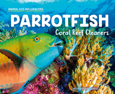 Parrotfish: Coral Reef Cleaners: Coral Reef Cleaners