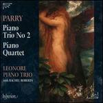 Parry: Piano Trio No. 2; Piano Quartet