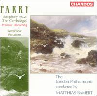 Parry: Symphony No. 2 (The Cambridge); Symphonic Variations - London Philharmonic Orchestra; Matthias Bamert (conductor)