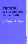 Parsifal: And the Search for the Grail