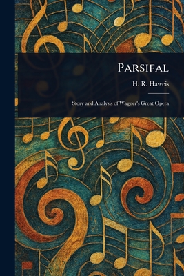 Parsifal - Haweis, H R (Hugh Reginald)