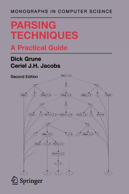 Parsing Techniques: A Practical Guide - Grune, Dick, and Jacobs, Ceriel J H