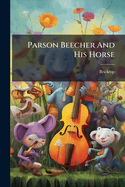 Parson Beecher and His Horse: A Humorous Adventure