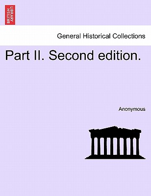 Part II. Second Edition. - Anonymous