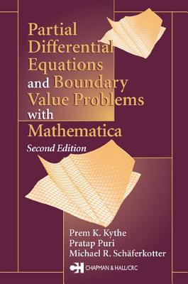 Partial Differential Equations and Mathematica - Kythe, Prem K, and Sch�ferkotter, Michael R, and Puri, Pratap