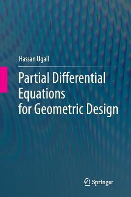Partial Differential Equations for Geometric Design - Ugail, Hassan