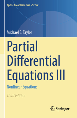 Partial Differential Equations III: Nonlinear Equations - Taylor, Michael E.