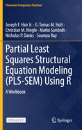 Partial Least Squares Structural Equation Modeling (Pls-Sem) Using R: A Workbook