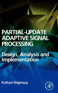 Partial-Update Adaptive Filters and Adaptive Signal Processing: Design, Analysis and Implementation