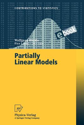 Partially Linear Models - H�rdle, Wolfgang, and Liang, Hua, and Gao, Jiti