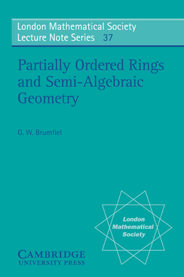 Partially Ordered Rings and Semi-Algebraic Geometry - Brumfiel, Gregory W.