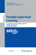 Partially Supervised Learning: Second IAPR International Workshop, PSL 2013, Nanjing, China, May 13-14, 2013, Revised Selected Papers