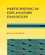 Participating in Explanatory Dialogues: Interpreting and Responding to Questions in Context