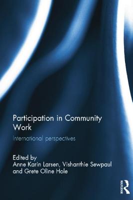 Participation in Community Work: International Perspectives - Larsen, Anne Karin (Editor), and Sewpaul, Vishanthie (Editor), and Hole, Grete Oline (Editor)