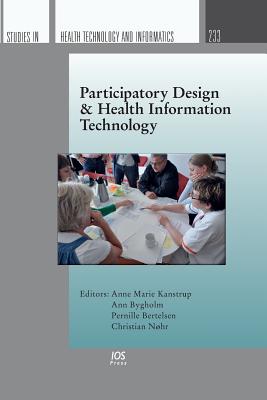 Participatory Design & Health Information Technology - Bygholm, Ann (Editor), and Bertelsen, Pernille (Editor), and Nohr, Christian (Editor)