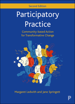 Participatory Practice: Community-based Action for Transformative Change - Ledwith, Margaret, and Springett, Jane