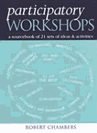 Participatory Workshops: A Sourcebook of 21 Sets of Ideas and Activities