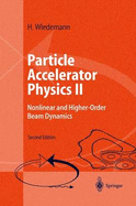 Particle Accelerator Physics II: Nonlinear and Higher-Order Beam Dynamics