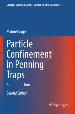 Particle Confinement in Penning Traps: An Introduction - Vogel, Manuel