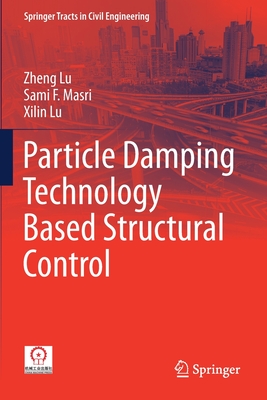Particle Damping Technology Based Structural Control - Lu, Zheng, and Masri, Sami F, and Lu, Xilin