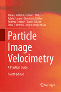 Particle Image Velocimetry: A Practical Guide