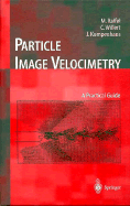 Particle Image Velocimetry: A Practical Guide