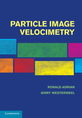 Particle Image Velocimetry - Adrian, Ronald J., and Westerweel, Jerry