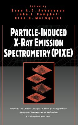 Particle-Induced X-Ray Emission Spectrometry (Pixe) - Johansson, Sven A E (Editor), and Campbell, John L (Editor), and Malmqvist, Klas G (Editor)
