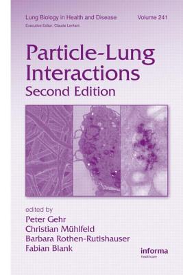 Particle-Lung Interactions - Gehr, Peter (Editor), and M�hlfeld, Christian (Editor), and Rothen-Rutishauser, Barbara (Editor)