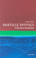 Particle Physics: A Very Short Introduction