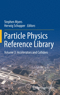 Particle Physics Reference Library: Volume 3: Accelerators and Colliders