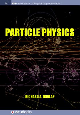 Particle Physics - Dunlap, Richard A
